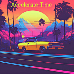 Accelerate Time