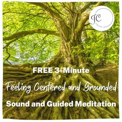 Feeling Centered and Grounded - Sound & Guided Meditation