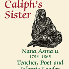 Get EPUB 💗 The Caliph's Sister: Nana Asma'u, 1793-1865, Teacher, Poet and Islamic Le