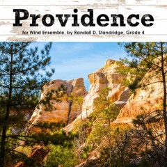 Providence (Grade 4, Wind Ensemble) - Randall Standridge