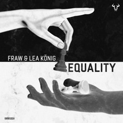 Fraw & Lea König - Equality (UNRELENT EDIT)