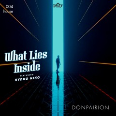 Donpairion - What Lies Inside (Ft. Kyddo Niko) (Original Mix)