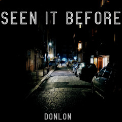 Seen It Before Prod By DonLon