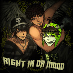 RIGHT IN DA MOOD (Sped Up)