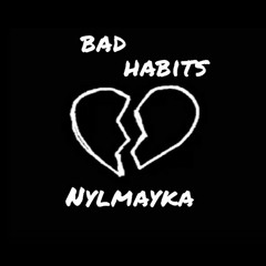 NYLMAYKA- Bad habits