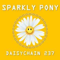 Daisychain 237 - Sparkly Pony