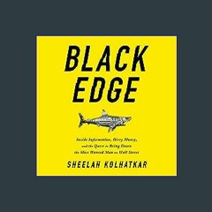 [R.E.A.D P.D.F] 📚 Black Edge: Inside Information, Dirty Money, and the Quest to Bring Down the Mos
