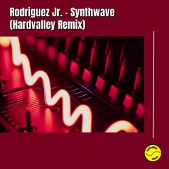 Rodriguez Jr. - Synthwave  (Hardvalley Remix)