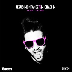 QHM774 - Jesus Montanez & Michael M - Don't Try Me (Original Mix)
