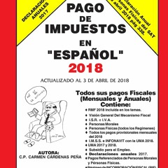 Read Book Pago de Impuestos en Espa?ol 2018: Exclusivo para contribuyentes fiscales en M?xico (S