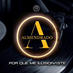 Porque Me Ilusionaste