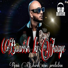Baarish Ki Jaaye  Party Remix Dj Harsh Music Production