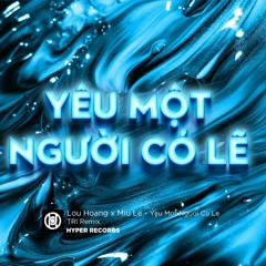 Yeu 1 Nguoi Co Le - Tri Remix  Deep Ver