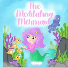 [ACCESS] [EBOOK EPUB KINDLE PDF] The Meditating Mermaid by  Shevon Mullineaux &  Jae Murphy 💙