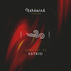 Windcast#2 : Astrid ༄ AEOLIAN