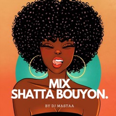 SHATTA BOY #1- Mix Shatta Bouyon