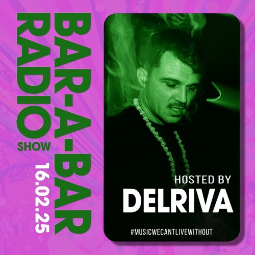 Bar-a-Bar Radio Show hosted by Delriva 16.02.2025
