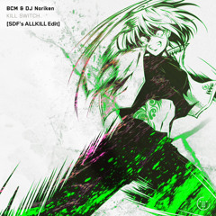 BCM & DJ Noriken - KILL SWITCH (SDF's ALLKILL Edit)