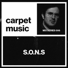 Carpet Music: Mix Series 006 w/ S.O.N.S