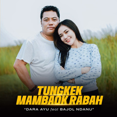 Tungkek Mambaok Rabah (Cover) [feat. Bajol Ndanu]