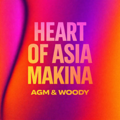 AGM & Woody - Heart of Asia Makina
