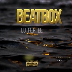 LutherTee X Eazy - BeatBox Freestyle .mp3