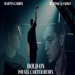 Martin Garrix, Matisse & Sadko feat. Michel Zitron - Hold On (Israel Carter Remix)