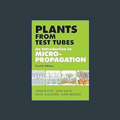 (<E.B.O.O.K.$) ❤ Plants from Test Tubes: An Introduction to Micropropogation [PDF,EPuB,AudioBook,E