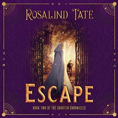 Read KINDLE 📫 Escape: The Shorten Chronicles, Book 2 by  Rosalind Tate,Katy Sobey,TO