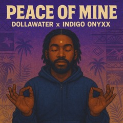 indigo onyxx x DOLLAWATER - Peace of Mine (prod. indigo onyxx)