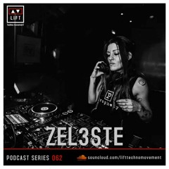 ZEL3STE | LIFT | Podcast Series 062