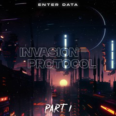 Enter Data - Invasion Protocol, pt. I