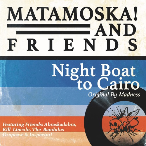 Nightboat To Cairo (Cover of Madness) by Matamoska and Friends