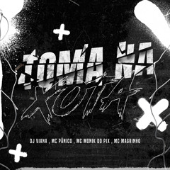 Toma na Xota (feat. Mc monik do pix)