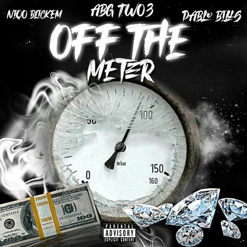 Off The Meter Ft ABG TWO3 X Pablo Bills