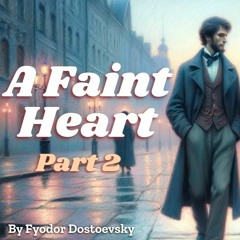 A Faint Heart Part 2