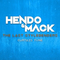 HENDO & MACK - THE LAST STYLEBENDERS (CURTAI'S TUNE) [2021]