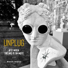 UNPLUG | #31 | WHEN the mic is on mute