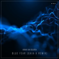 Armin Van Buuren - Blue Fear (Gaia-X Remix)