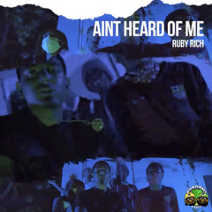 RUBY - AINT HEARD OF ME