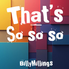 Thats So so so        Billy Nillings