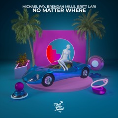 Michael Fay, Brendan Mills, Britt Lari - No Matter Where