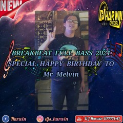 BREAKBEAT FULL BASS 2021 SPECIAL HAPPY BIRTHDAY TO Mr Melvin
