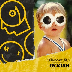 MINDCAST_02 ‡ Goosh