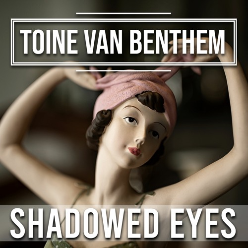 Toine van Benthem - Shadowed Eyes