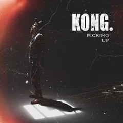 KONG. - Picking Up