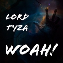 Lord Tyza_Woah