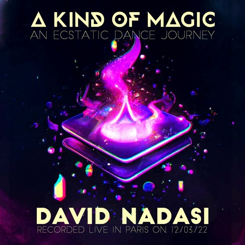 A Kind Of Magic ⋅ an Ecstatic Dance journey by David Nadasi