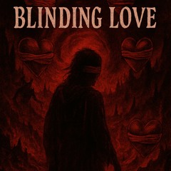 blinding love