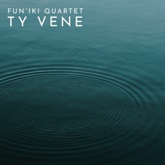 Fun'iki Quartet - Ty Vene